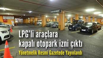 LPG'li araçlara AVM kapalı otopark izni çıktı